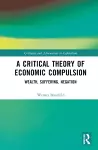 A Critical Theory of Economic Compulsion cover