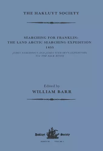 Searching for Franklin / the Land Arctic Searching Expedition 1855 / James Anderson's and James Stewart's Expedition via the Black River cover