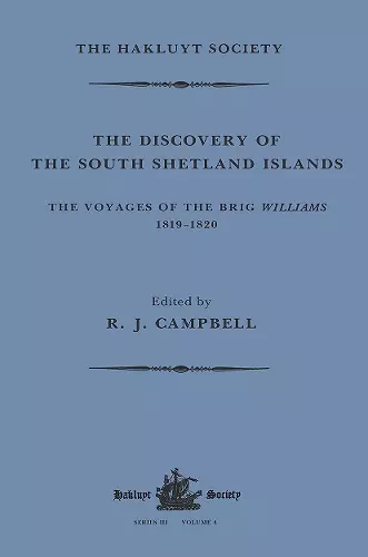 The Discovery of the South Shetland Islands / The Voyage of the Brig Williams, 1819-1820 and The Journal of Midshipman C.W. Poynter cover