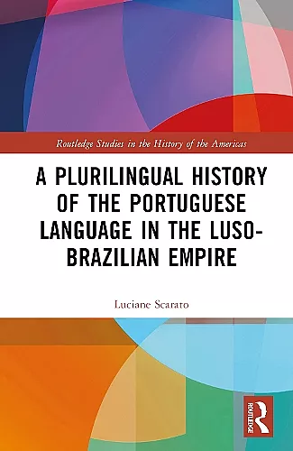 A Plurilingual History of the Portuguese Language in the Luso-Brazilian Empire cover