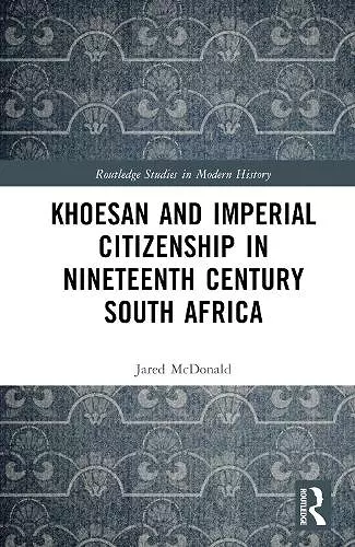 Khoesan and Imperial Citizenship in Nineteenth Century South Africa cover