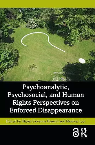 Psychoanalytic, Psychosocial, and Human Rights Perspectives on Enforced Disappearance cover