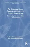 An Evidence-Based Systems Approach to School Counseling cover