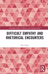 Difficult Empathy and Rhetorical Encounters cover