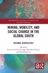 Mining, Mobility, and Social Change in the Global South cover