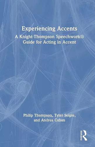 Experiencing Accents: A Knight-Thompson Speechwork® Guide for Acting in Accent cover