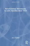 Revolutionary Movements in Latin America since 1910 cover