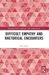Difficult Empathy and Rhetorical Encounters cover