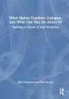 What Makes Teachers Unhappy, and What Can You Do About It? Building a Culture of Staff Wellbeing cover