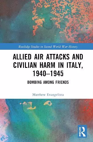 Allied Air Attacks and Civilian Harm in Italy, 1940–1945 cover