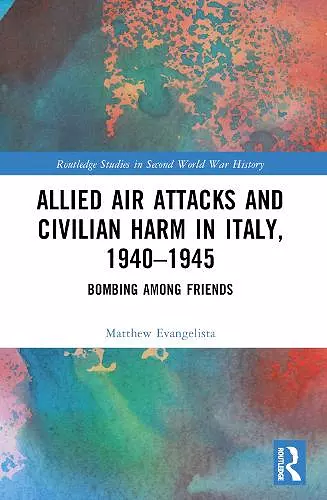 Allied Air Attacks and Civilian Harm in Italy, 1940–1945 cover