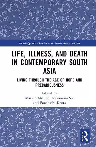 Life, Illness, and Death in Contemporary South Asia cover