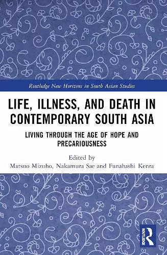 Life, Illness, and Death in Contemporary South Asia cover