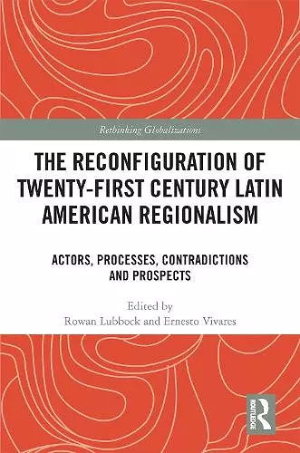 The Reconfiguration of Twenty-first Century Latin American Regionalism cover