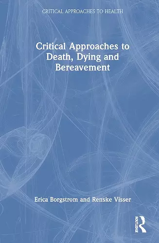 Critical Approaches to Death, Dying and Bereavement cover