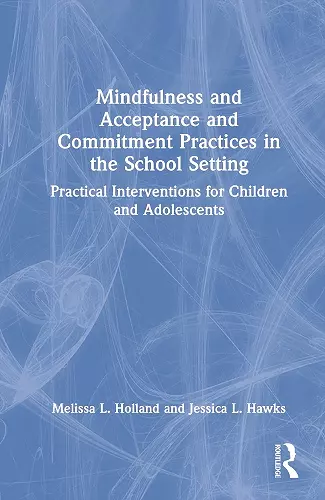 Mindfulness and Acceptance and Commitment Practices in the School Setting cover