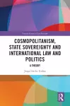 Cosmopolitanism, State Sovereignty and International Law and Politics cover