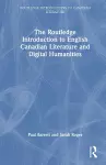 The Routledge Introduction to English Canadian Literature and Digital Humanities cover