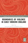 Boundaries of Violence in Early Modern England cover