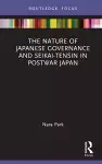 The Nature of Japanese Governance and Seikai-Tensin in Postwar Japan cover