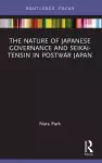 The Nature of Japanese Governance and Seikai-Tensin in Postwar Japan cover