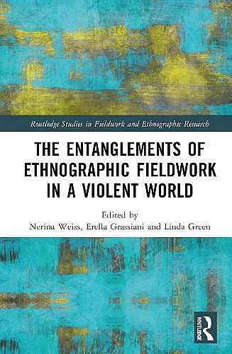 The Entanglements of Ethnographic Fieldwork in a Violent World cover
