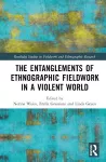 The Entanglements of Ethnographic Fieldwork in a Violent World cover