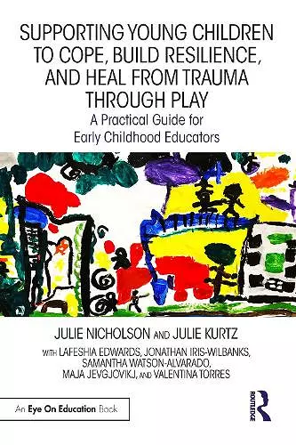 Supporting Young Children to Cope, Build Resilience, and Heal from Trauma through Play cover