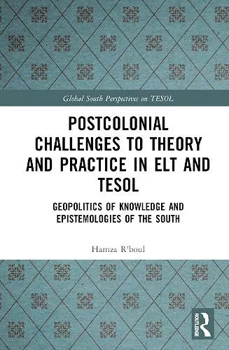 Postcolonial Challenges to Theory and Practice in ELT and TESOL cover