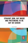 Straight Skin, Gay Masks and Pretending to be Gay on Screen cover