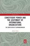 Constituent Power and the Legitimacy of International Organizations cover