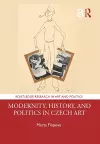 Modernity, History, and Politics in Czech Art cover