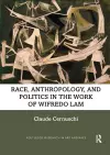 Race, Anthropology, and Politics in the Work of Wifredo Lam cover