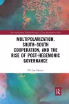 Multipolarization, South-South Cooperation and the Rise of Post-Hegemonic Governance cover