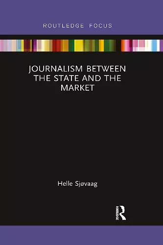 Journalism Between the State and the Market cover