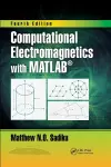 Computational Electromagnetics with MATLAB, Fourth Edition cover