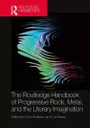 The Routledge Handbook of Progressive Rock, Metal, and the Literary Imagination cover