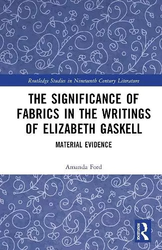 The Significance of Fabrics in the Writings of Elizabeth Gaskell cover