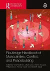 Routledge Handbook of Masculinities, Conflict, and Peacebuilding cover