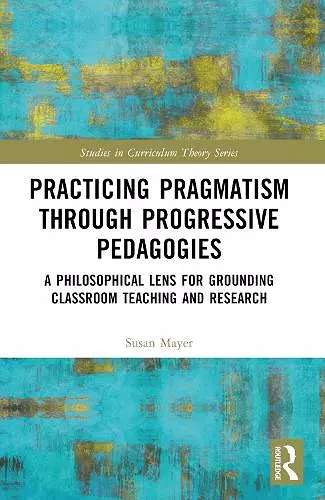 Practicing Pragmatism through Progressive Pedagogies cover