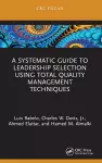 A Systematic Guide to Leadership Selection Using Total Quality Management Techniques cover