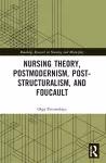 Nursing Theory, Postmodernism, Post-structuralism, and Foucault cover