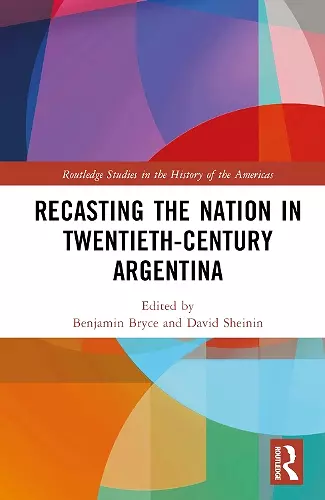Recasting the Nation in Twentieth-Century Argentina cover