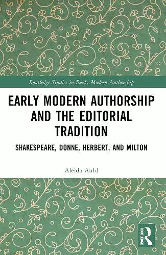 Early Modern Authorship and the Editorial Tradition cover