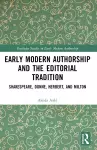 Early Modern Authorship and the Editorial Tradition cover