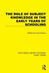 The Role of Subject Knowledge in the Early Years of Schooling cover