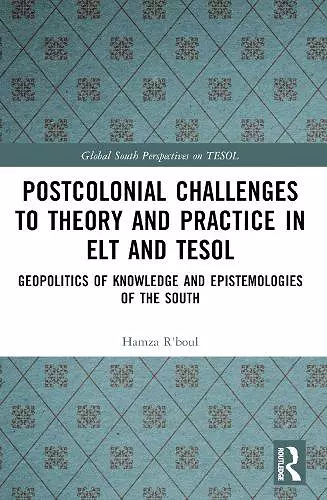 Postcolonial Challenges to Theory and Practice in ELT and TESOL cover