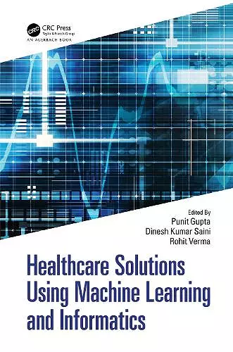 Healthcare Solutions Using Machine Learning and Informatics cover