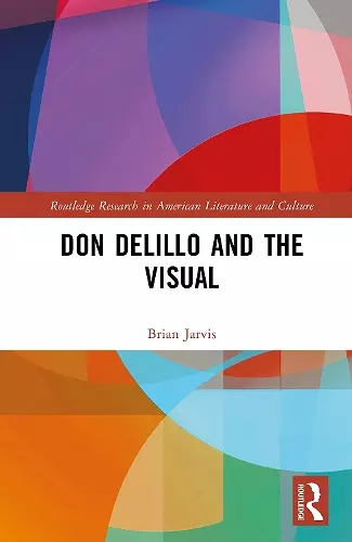 Don DeLillo and the Visual cover