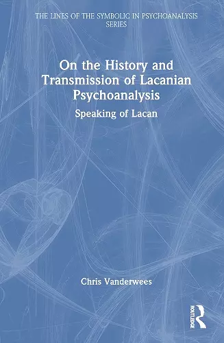 On the History and Transmission of Lacanian Psychoanalysis cover